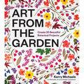 Art from the Garden: 25 Beautiful Botanical Projects