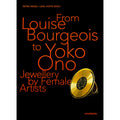 From Louise Bourgeois to Yoko Ono: Jewellery by Female Artists