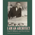 Book cover for 'I Am An Architect: Paul R. Williams and His Archive' featuring a black-and-white historical photograph of an architect at a drafting table, set against a dark green background with pink and white title text.