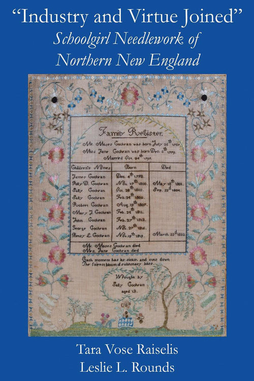 "Industry and Virtue Joined" Schoolgirl Needlework of Northern New England