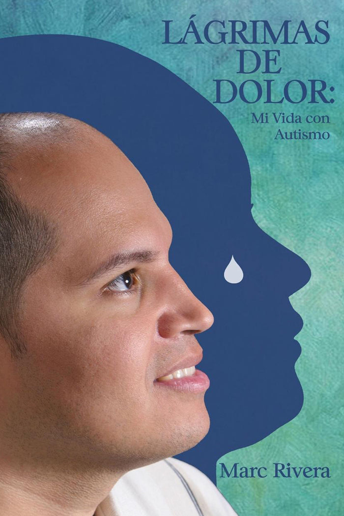 LÁGRIMAS DE DOLOR: Mi Vida Con Autismo