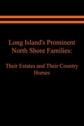 Long Island's Prominent North Shore Families: Their Estates and Their Country Homes Vol. 1