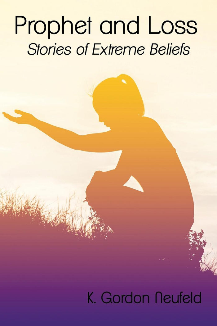 Prophet and Loss: Stories of Extreme Beliefs