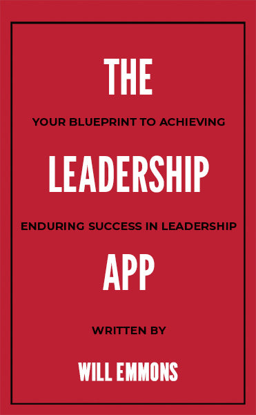 The Leadership App: Your Blueprint to Achieving Enduring Success in Leadership